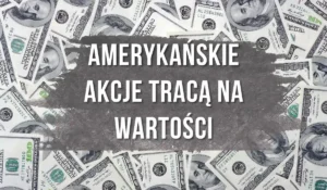 Amerykańskie akcje tracą na wartości