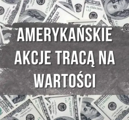 Amerykańskie akcje tracą na wartości
