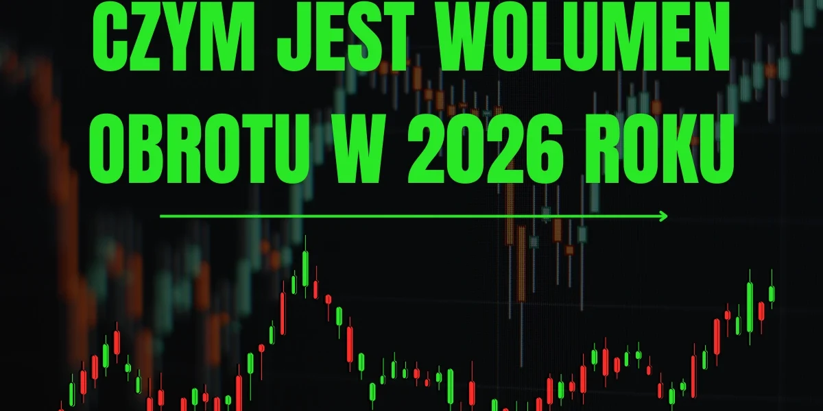 Czym Jest Wolumen Obrotu W 2026 Roku