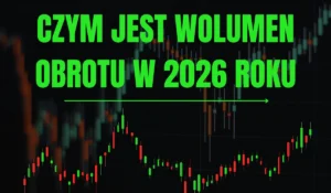 Czym Jest Wolumen Obrotu W 2026 Roku
