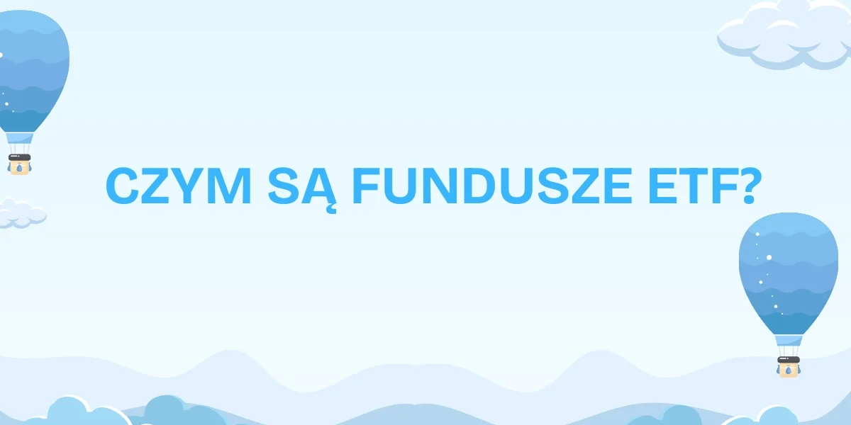 Czym Są Fundusze Etf