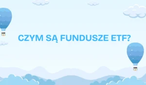 Czym Są Fundusze Etf