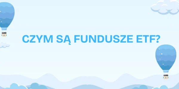 Czym Są Fundusze Etf