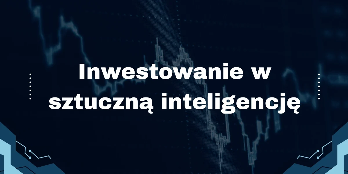 Inwestowanie w sztuczną inteligencję