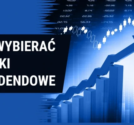 Jak wybierać spółki dywidendowe
