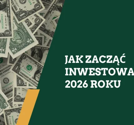 Jak zacząć inwestować w 2026 roku