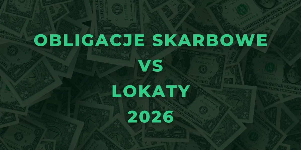 Obligacje skarbowe vs lokaty 2026
