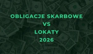 Obligacje skarbowe vs lokaty 2026