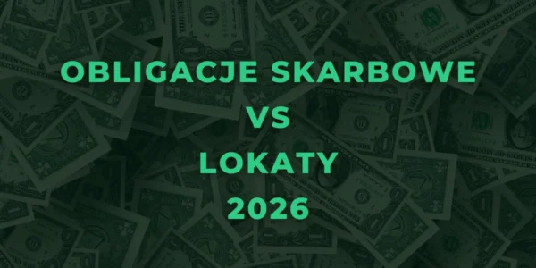 Obligacje skarbowe vs lokaty 2026
