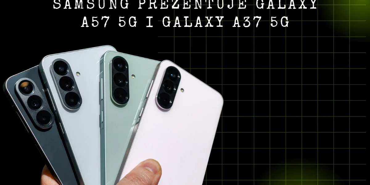 Samsung prezentuje Galaxy A57 5G i Galaxy A37 5G