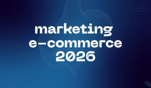 marketing e-commerce 2026